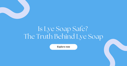 Is Lye Soap Safe?  The Truth Behind Lye Soap