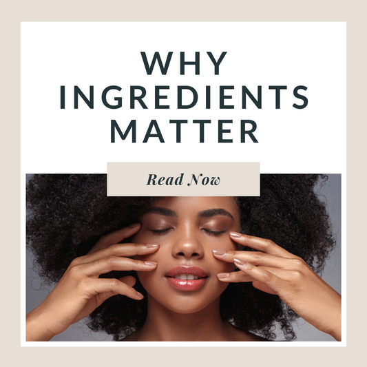 WHY INGREDIENTS MATTER